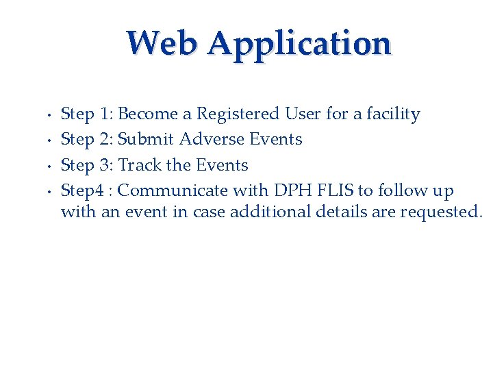 Web Application • • Step 1: Become a Registered User for a facility Step