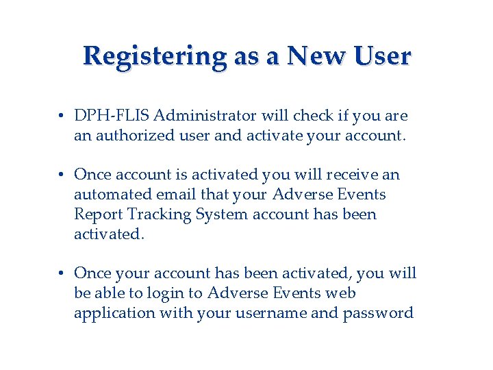 Registering as a New User Applicant needs to complete: • Consent Form • DPH-FLIS