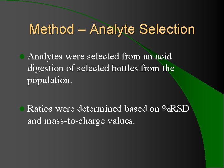 Method – Analyte Selection l Analytes were selected from an acid digestion of selected