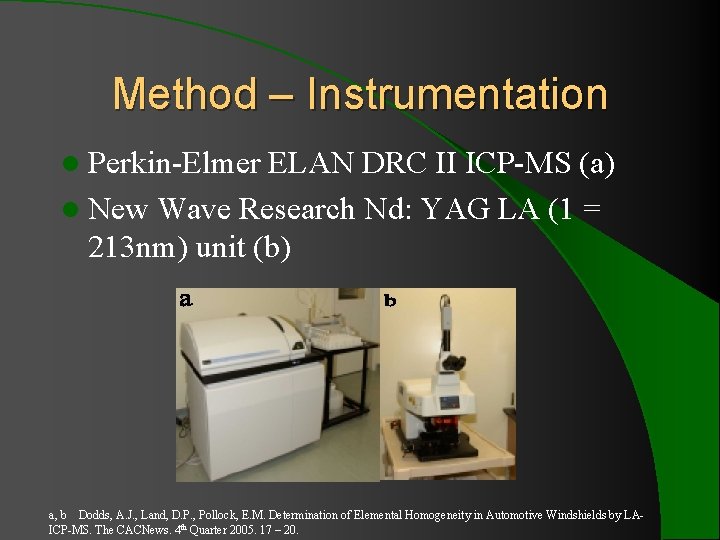 Method – Instrumentation l Perkin-Elmer ELAN DRC II ICP-MS (a) l New Wave Research