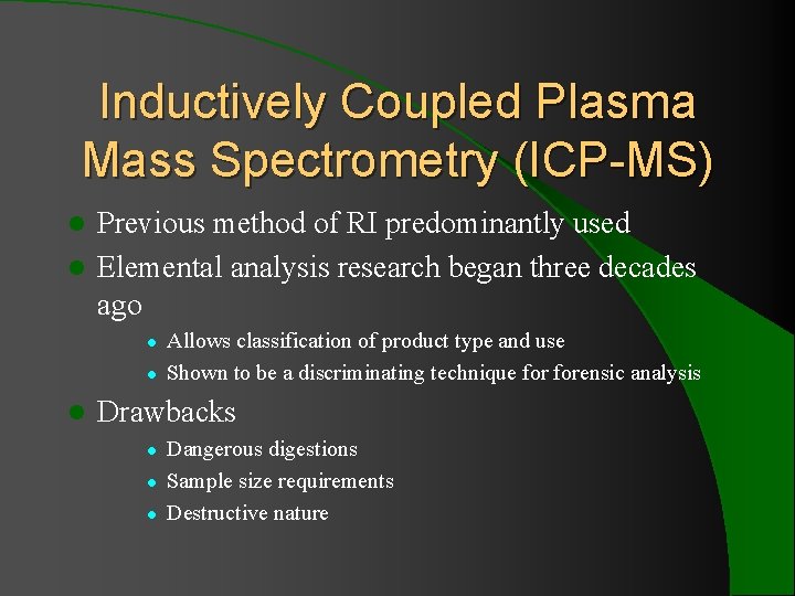 Inductively Coupled Plasma Mass Spectrometry (ICP-MS) Previous method of RI predominantly used l Elemental