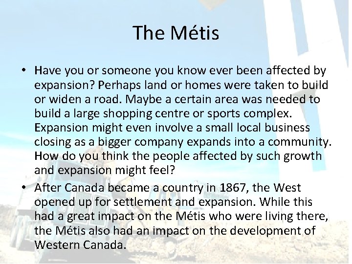 The Métis • Have you or someone you know ever been affected by expansion?