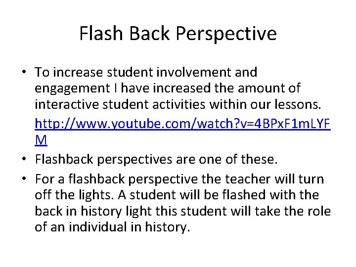 Flash Back Perspective • To increase student involvement and engagement I have increased the