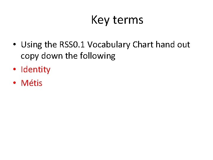 Key terms • Using the RSS 0. 1 Vocabulary Chart hand out copy down
