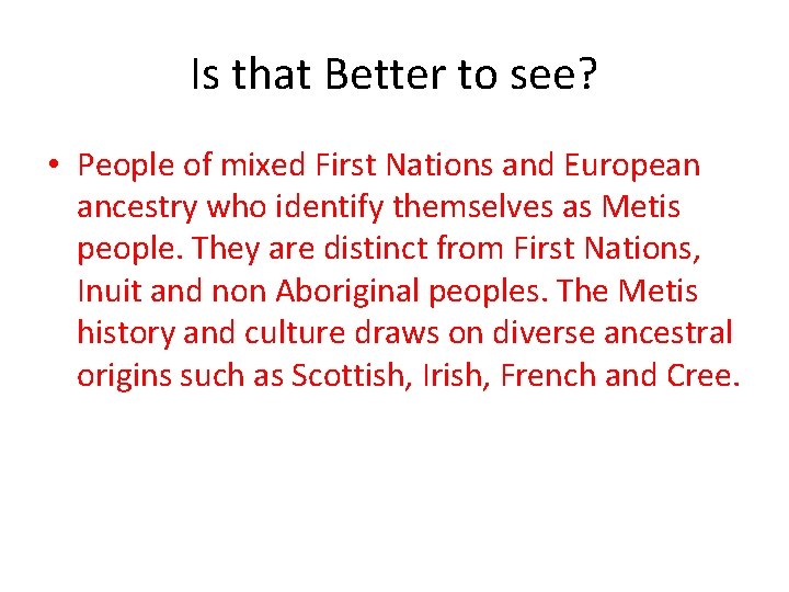Is that Better to see? • People of mixed First Nations and European ancestry