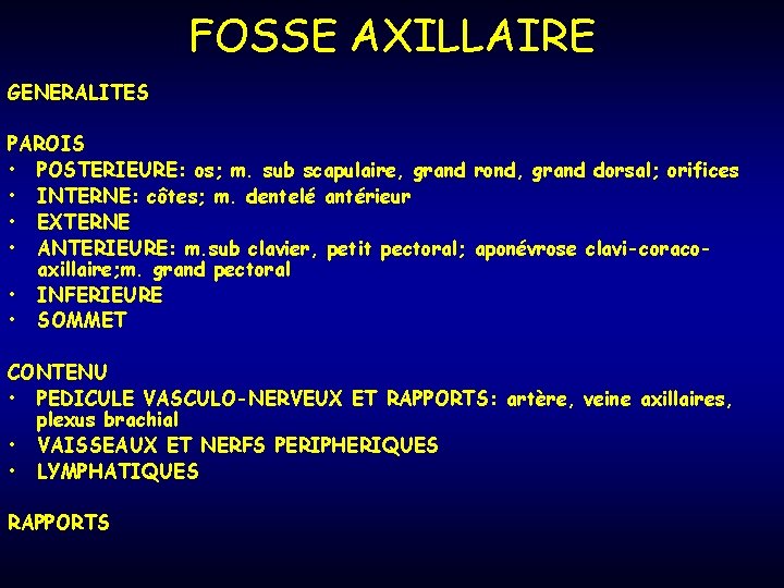 FOSSE AXILLAIRE GENERALITES PAROIS • POSTERIEURE: os; m. sub scapulaire, grand rond, grand dorsal;