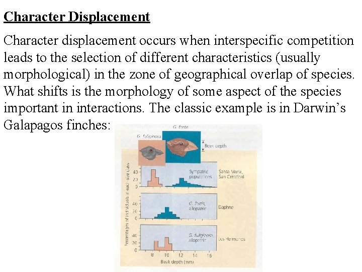 Character Displacement Character displacement occurs when interspecific competition leads to the selection of different