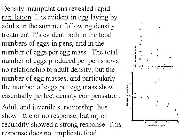 Density manipulations revealed rapid regulation. It is evident in egg laying by adults in