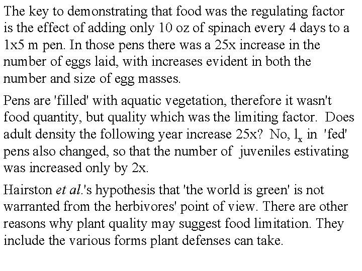 The key to demonstrating that food was the regulating factor is the effect of