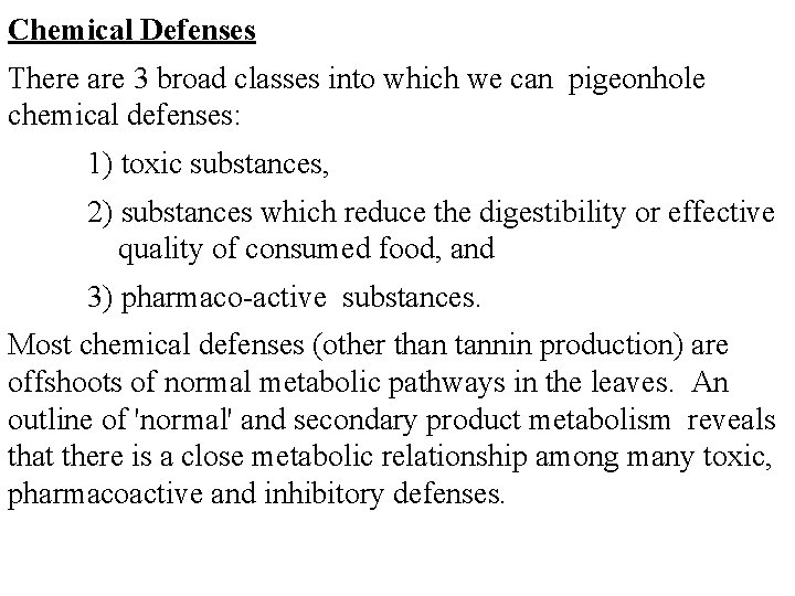 Chemical Defenses There are 3 broad classes into which we can pigeonhole chemical defenses: