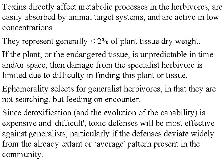 Toxins directly affect metabolic processes in the herbivores, are easily absorbed by animal target