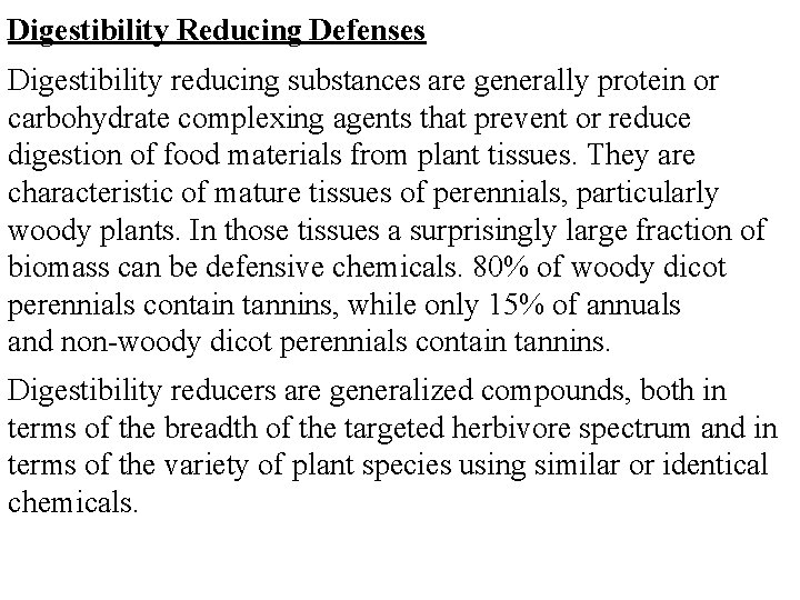 Digestibility Reducing Defenses Digestibility reducing substances are generally protein or carbohydrate complexing agents that