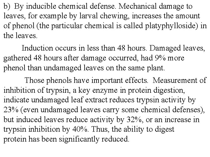b) By inducible chemical defense. Mechanical damage to leaves, for example by larval chewing,