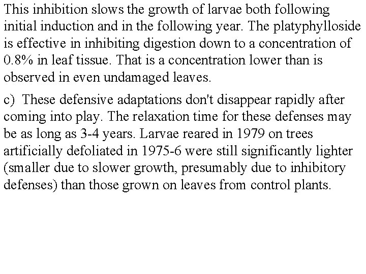 This inhibition slows the growth of larvae both following initial induction and in the