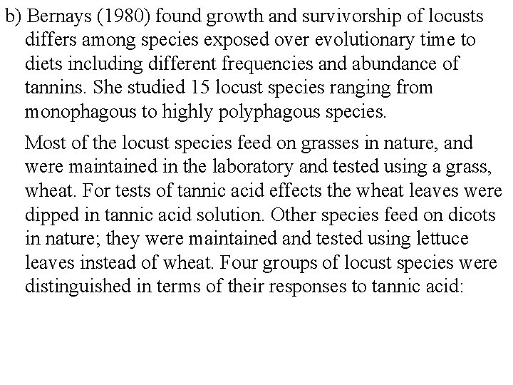 b) Bernays (1980) found growth and survivorship of locusts differs among species exposed over