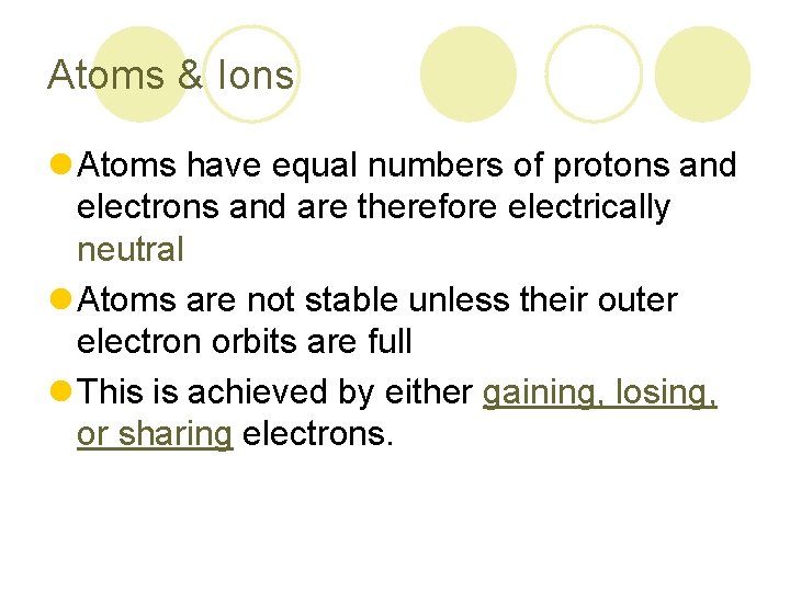 Atoms & Ions l Atoms have equal numbers of protons and electrons and are