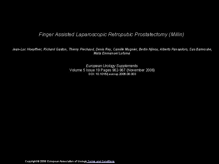 Finger Assisted Laparoscopic Retropubic Prostatectomy (Millin) Jean-Luc Hoepffner, Richard Gaston, Thierry Piechaud, Denis Rey,