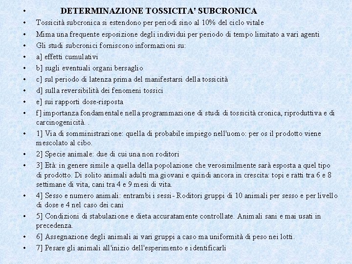  • • • • • DETERMINAZIONE TOSSICITA' SUBCRONICA Tossicità subcronica si estendono periodi