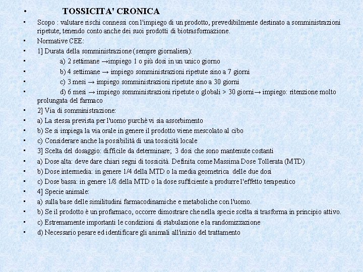  • • • • • • TOSSICITA' CRONICA Scopo : valutare rischi connessi