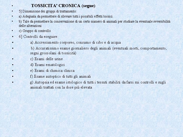  • • • • TOSSICITA' CRONICA (segue) 5] Dimensione dei gruppi di trattamento: