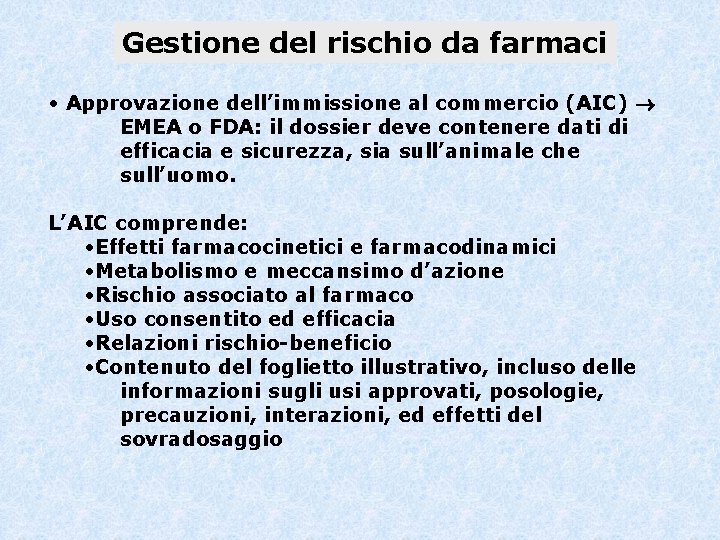 Gestione del rischio da farmaci • Approvazione dell’immissione al commercio (AIC) EMEA o FDA: