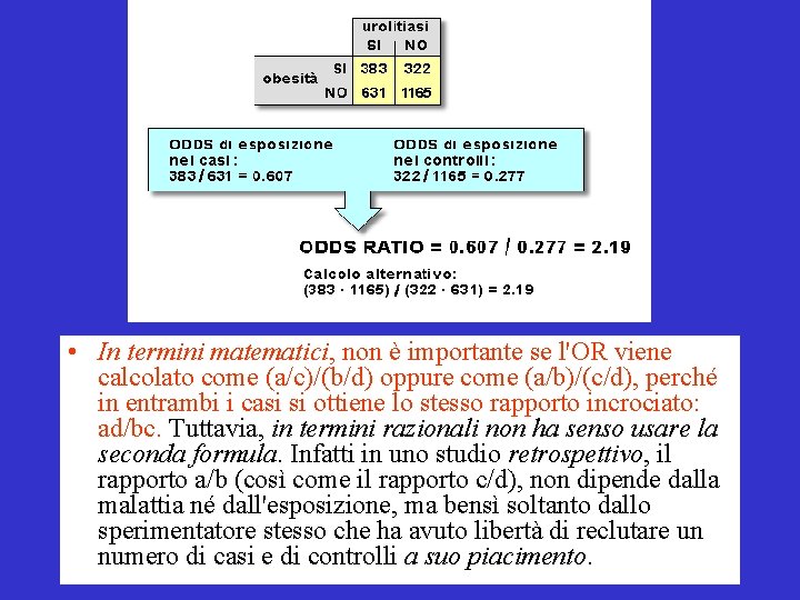  • In termini matematici, non è importante se l'OR viene calcolato come (a/c)/(b/d)