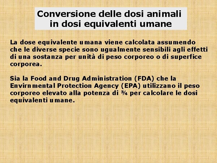 Conversione delle dosi animali in dosi equivalenti umane La dose equivalente umana viene calcolata