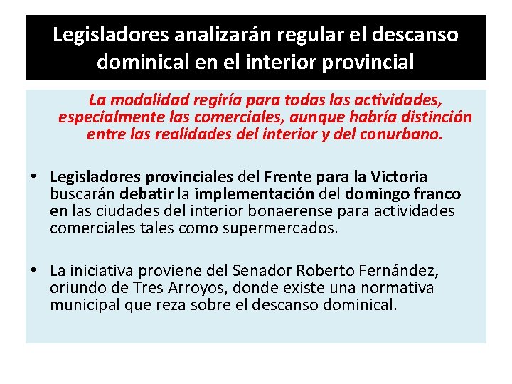 Legisladores analizarán regular el descanso dominical en el interior provincial La modalidad regiría para Legisladores analizarán regular el descanso dominical en el interior provincial La modalidad regiría para