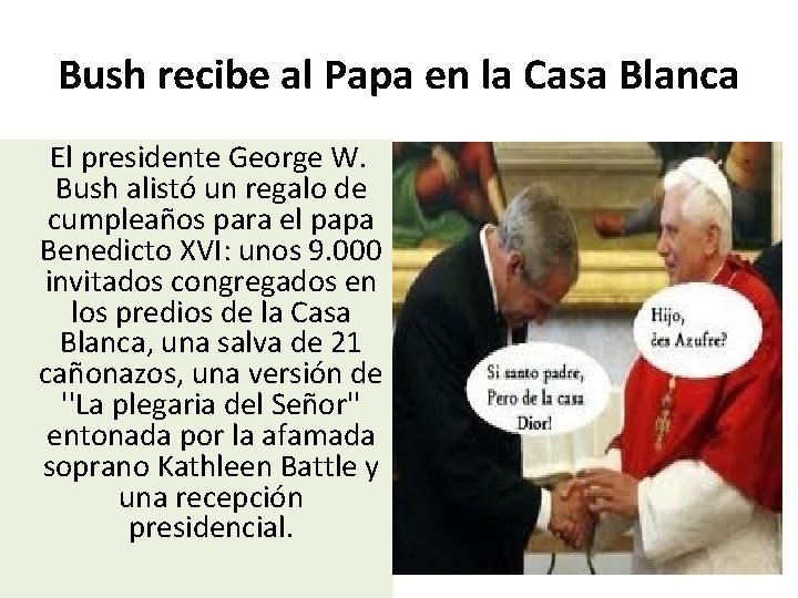 Bush recibe al Papa en la Casa Blanca El presidente George W. Bush alistó Bush recibe al Papa en la Casa Blanca El presidente George W. Bush alistó