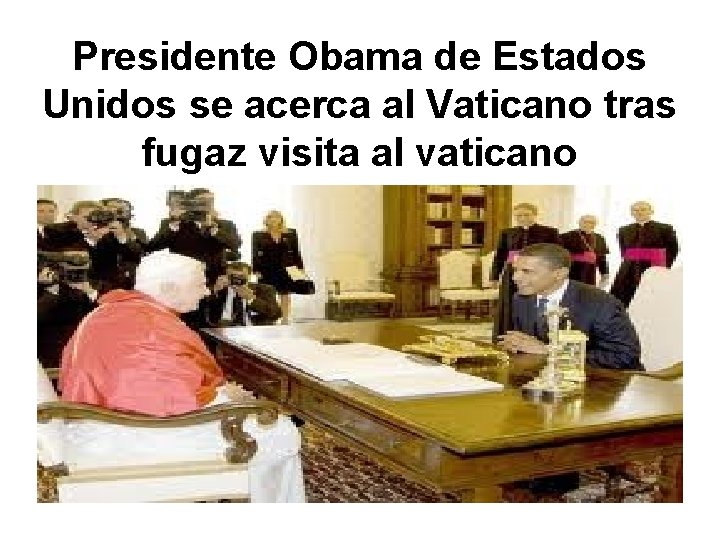 Presidente Obama de Estados Unidos se acerca al Vaticano tras fugaz visita al vaticano Presidente Obama de Estados Unidos se acerca al Vaticano tras fugaz visita al vaticano