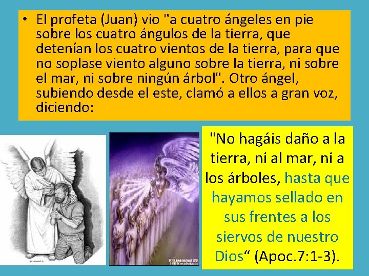 • El profeta (Juan) vio "a cuatro ángeles en pie sobre los cuatro • El profeta (Juan) vio "a cuatro ángeles en pie sobre los cuatro