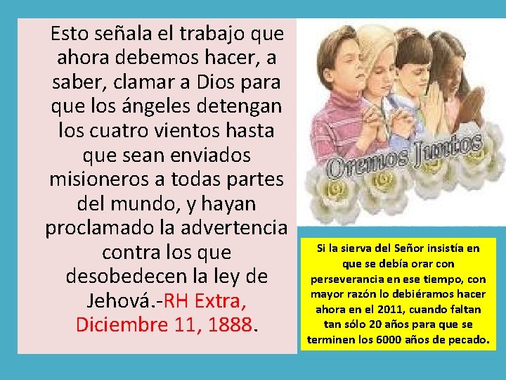Esto señala el trabajo que ahora debemos hacer, a saber, clamar a Dios Esto señala el trabajo que ahora debemos hacer, a saber, clamar a Dios