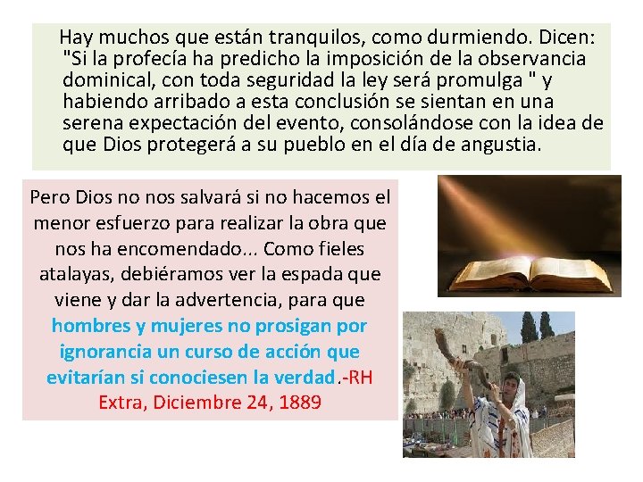 Hay muchos que están tranquilos, como durmiendo. Dicen: "Si la profecía ha predicho Hay muchos que están tranquilos, como durmiendo. Dicen: "Si la profecía ha predicho