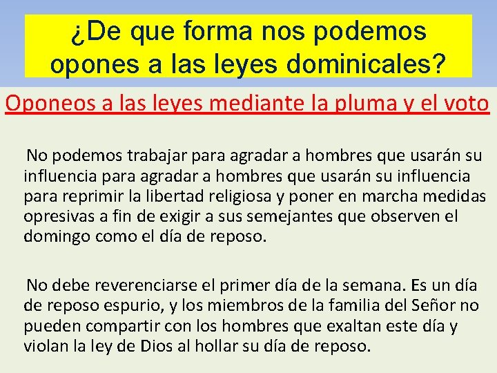 ¿De que forma nos podemos opones a las leyes dominicales? Oponeos a las leyes ¿De que forma nos podemos opones a las leyes dominicales? Oponeos a las leyes