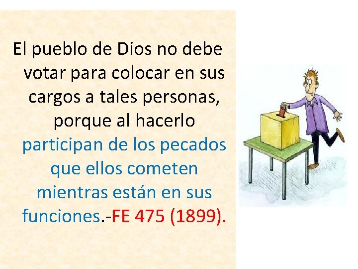 El pueblo de Dios no debe votar para colocar en sus cargos a El pueblo de Dios no debe votar para colocar en sus cargos a