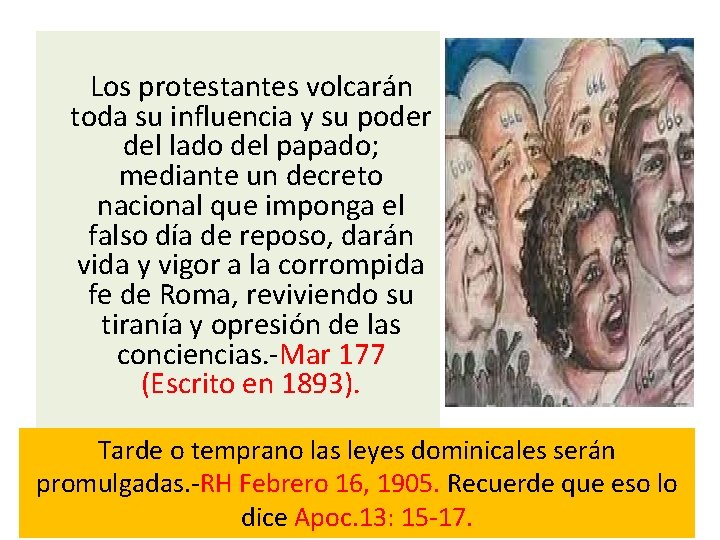 Los protestantes volcarán toda su influencia y su poder del lado del papado; Los protestantes volcarán toda su influencia y su poder del lado del papado;