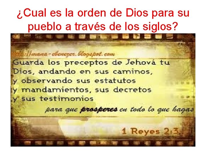 ¿Cual es la orden de Dios para su pueblo a través de los siglos? ¿Cual es la orden de Dios para su pueblo a través de los siglos?