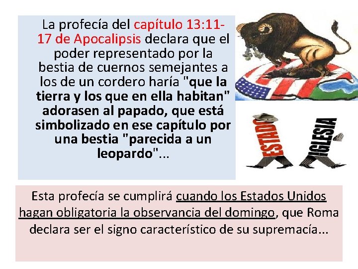 La profecía del capítulo 13: 1117 de Apocalipsis declara que el poder representado La profecía del capítulo 13: 1117 de Apocalipsis declara que el poder representado