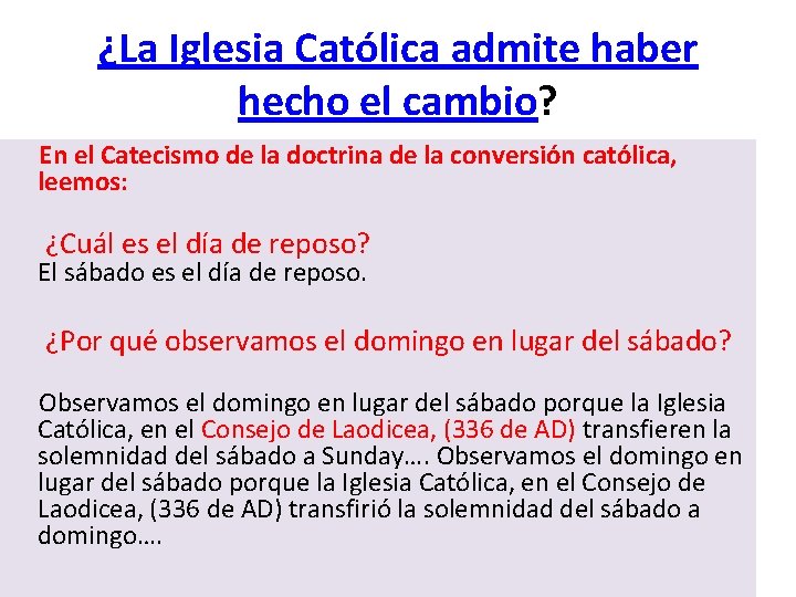 ¿La Iglesia Católica admite haber hecho el cambio? En el Catecismo de la doctrina ¿La Iglesia Católica admite haber hecho el cambio? En el Catecismo de la doctrina
