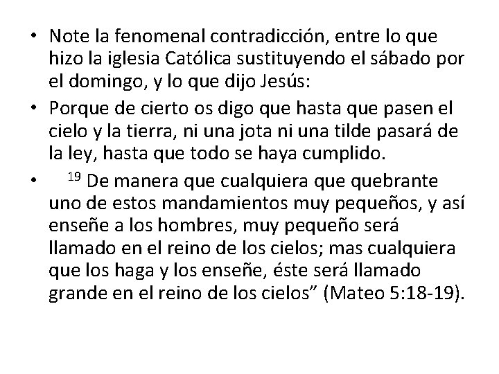 • Note la fenomenal contradicción, entre lo que hizo la iglesia Católica sustituyendo • Note la fenomenal contradicción, entre lo que hizo la iglesia Católica sustituyendo