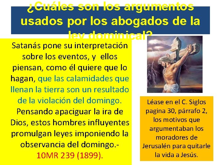 ¿Cuáles son los argumentos usados por los abogados de la ley dominical? Satanás pone ¿Cuáles son los argumentos usados por los abogados de la ley dominical? Satanás pone