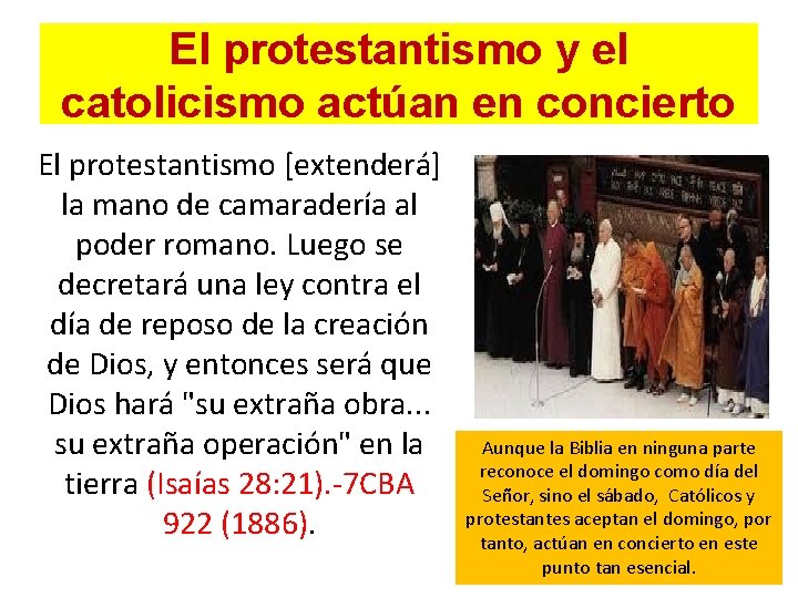 El protestantismo y el catolicismo actúan en concierto El protestantismo [extenderá] la mano de