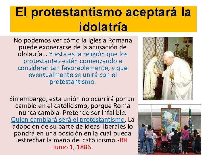El protestantismo aceptará la idolatría No podemos ver cómo la Iglesia Romana puede exonerarse El protestantismo aceptará la idolatría No podemos ver cómo la Iglesia Romana puede exonerarse