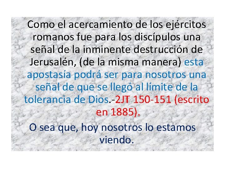 Como el acercamiento de los ejércitos romanos fue para los discípulos una señal Como el acercamiento de los ejércitos romanos fue para los discípulos una señal