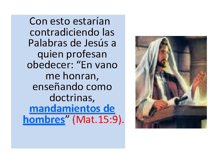 Con esto estarían contradiciendo las Palabras de Jesús a quien profesan obedecer: “En Con esto estarían contradiciendo las Palabras de Jesús a quien profesan obedecer: “En