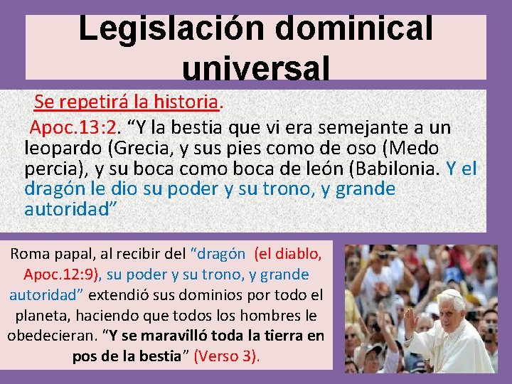 Legislación dominical universal Se repetirá la historia. Apoc. 13: 2. “Y la bestia que Legislación dominical universal Se repetirá la historia. Apoc. 13: 2. “Y la bestia que