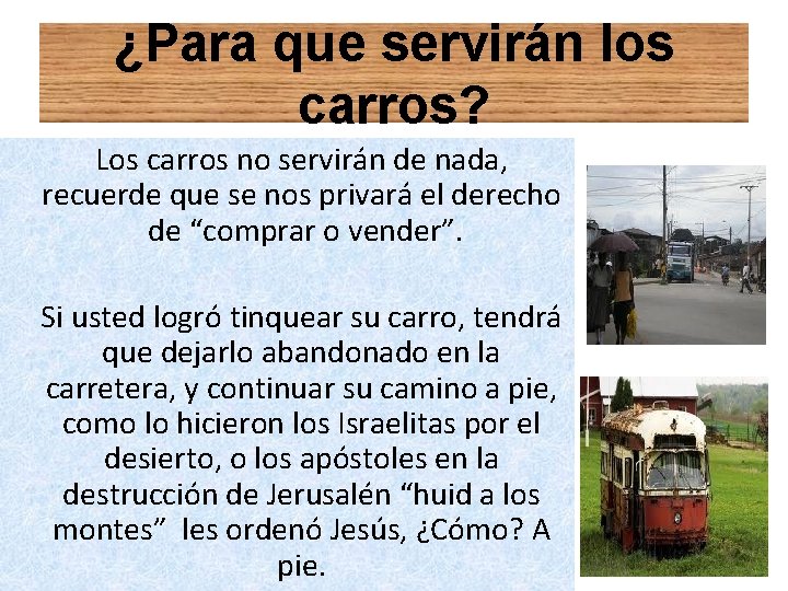 ¿Para que servirán los carros? Los carros no servirán de nada, recuerde que se ¿Para que servirán los carros? Los carros no servirán de nada, recuerde que se