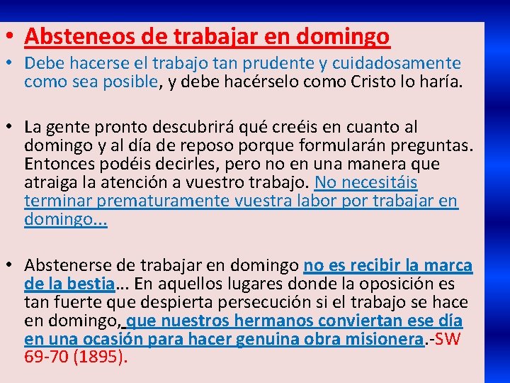 • Absteneos de trabajar en domingo • Debe hacerse el trabajo tan prudente • Absteneos de trabajar en domingo • Debe hacerse el trabajo tan prudente