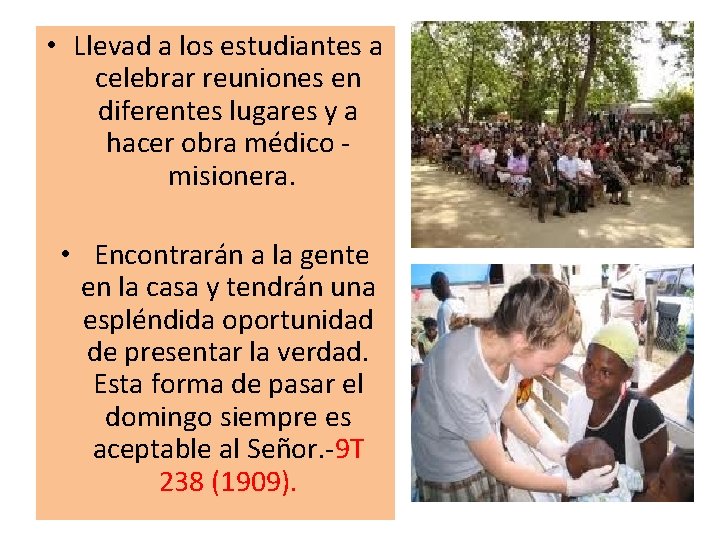 • Llevad a los estudiantes a celebrar reuniones en diferentes lugares y a • Llevad a los estudiantes a celebrar reuniones en diferentes lugares y a