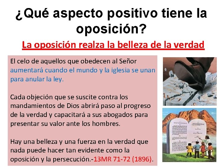 ¿Qué aspecto positivo tiene la oposición? La oposición realza la belleza de la verdad ¿Qué aspecto positivo tiene la oposición? La oposición realza la belleza de la verdad